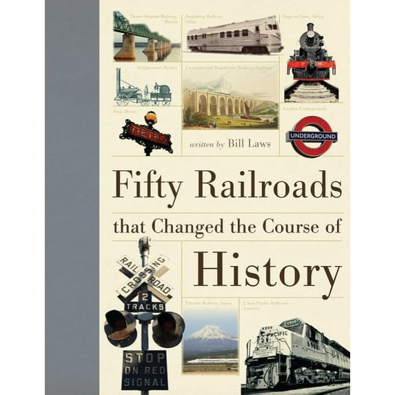 Fifty Railroads That Changed the Course of History