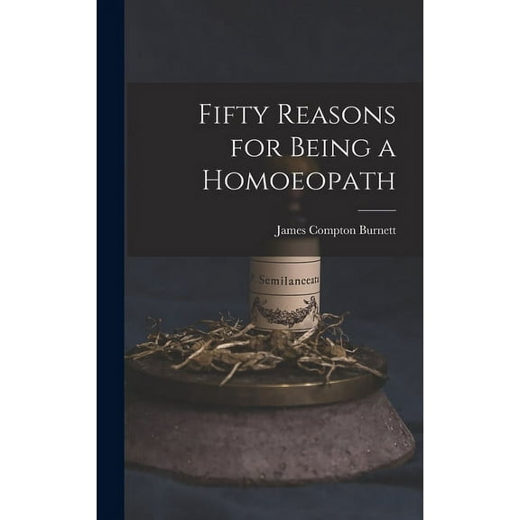 Fifty Reasons for Being a Homoeopath (Hardcover)