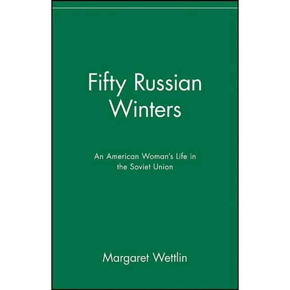 Fifty Russian Winters: An American Woman's Life in the Soviet Union, (Paperback)