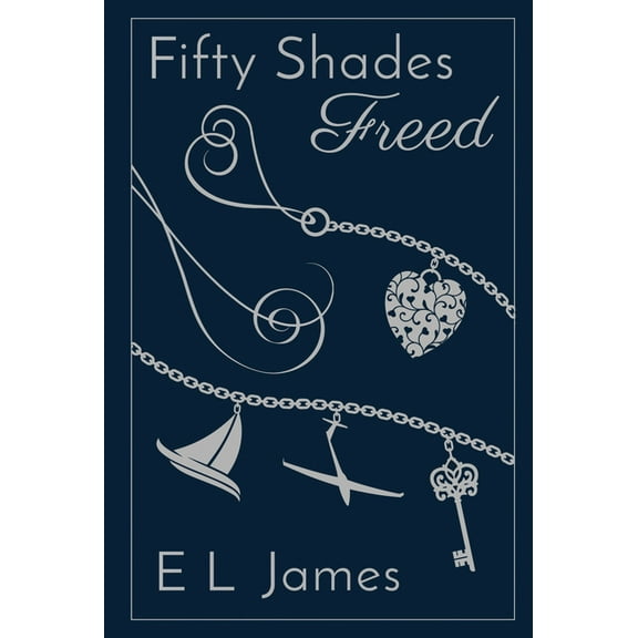 Fifty Shades of Grey Fifty Shades Freed 10th Anniversary Edition, Book 3, (Hardcover)