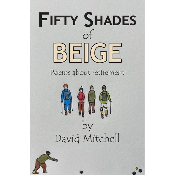 Fifty Shades of Beige: Poems about retirement