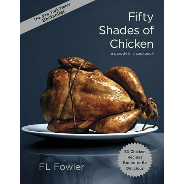 Fifty Shades of Chicken : A Parody in a Cookbook (Hardcover)
