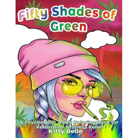 Fifty Shades of Green: A Psychedelic Adult Coloring Book for Relaxation & Stress Relief, (Paperback)