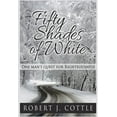 thumbnail image 1 of Fifty Shades of White: One Man's Quest for Righteousness, (Hardcover), 1 of 1