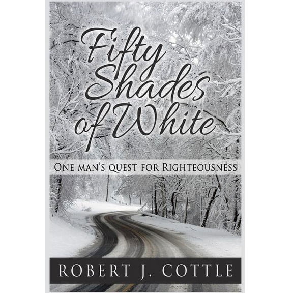 Fifty Shades of White: One Man's Quest for Righteousness, (Hardcover)