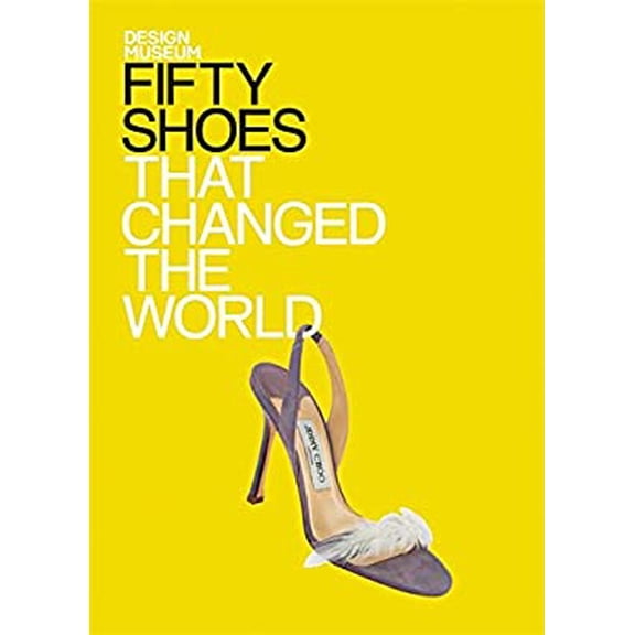Pre-Owned Fifty Shoes That Changed the World (Fifty...that Changed the World) (Hardcover) 1840915390 9781840915396