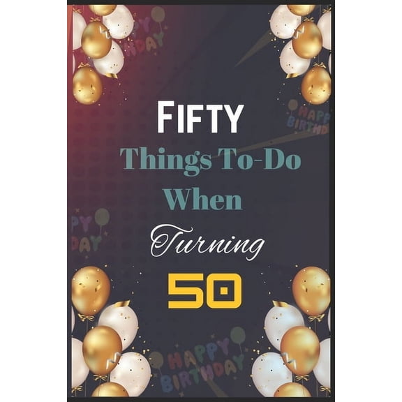 Life Milestones: Your Guide to Living Bo Fifty Things To-Do When Turning 50, Book 1, (Paperback)
