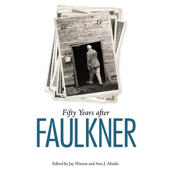 Pre-Owned Fifty Years After Faulkner (Hardcover 9781496803962) by Jay Watson, Ann J Abadie