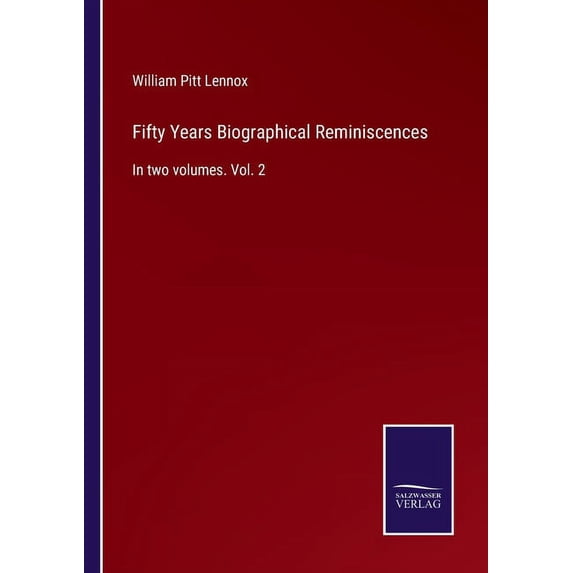 Fifty Years Biographical Reminiscences: In two volumes. Vol. 2 (Paperback)