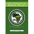 thumbnail image 1 of Fifty Years Of U.S. African Policy: Reflections of Assistant Secretaries of African Affairs and U.S. (Paperback) by Claudia E Anyaso, 1 of 1