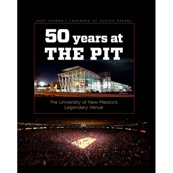 Fifty Years at the Pit: The University of New Mexico's Legendary Venue, (Hardcover)
