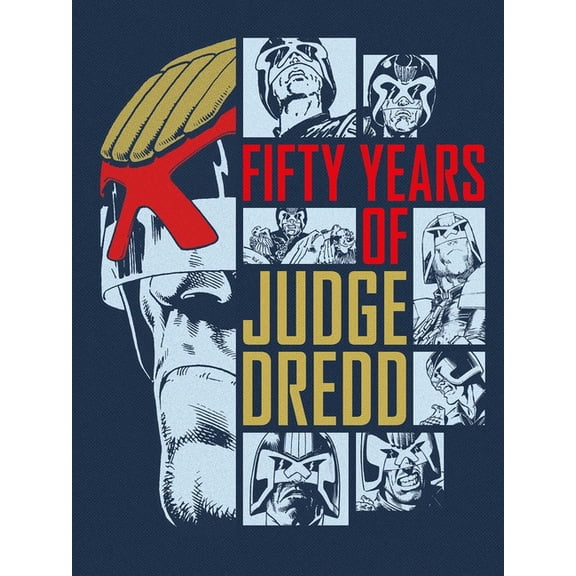 Fifty Years of Judge Dredd - A 50th Anniversary Celebration, (Hardcover)