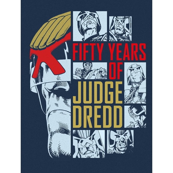 Fifty Years of Judge Dredd - A 50th Anniversary Celebration, (Hardcover)