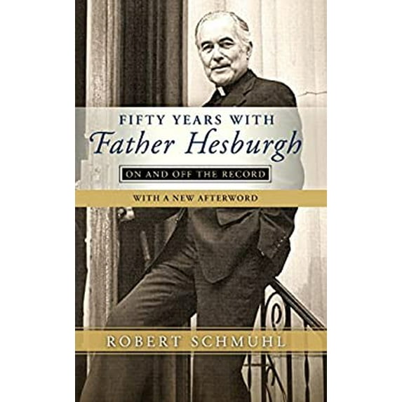 Pre-Owned Fifty Years with Father Hesburgh: On and Off the Record (Hardcover) 0268100896 9780268100896