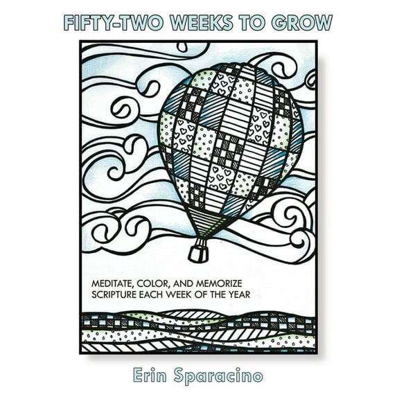 Fifty-Two Weeks to Grow: Meditate, Color, and Memorize Scripture Each Week of the Year (Paperback) by Erin Sparacino