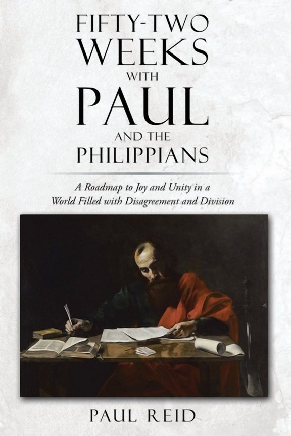 Fifty-two Weeks with Paul and the Philippians: A Roadmap to Joy and Unity in a World Filled with Disagreement and Division (Paperback)