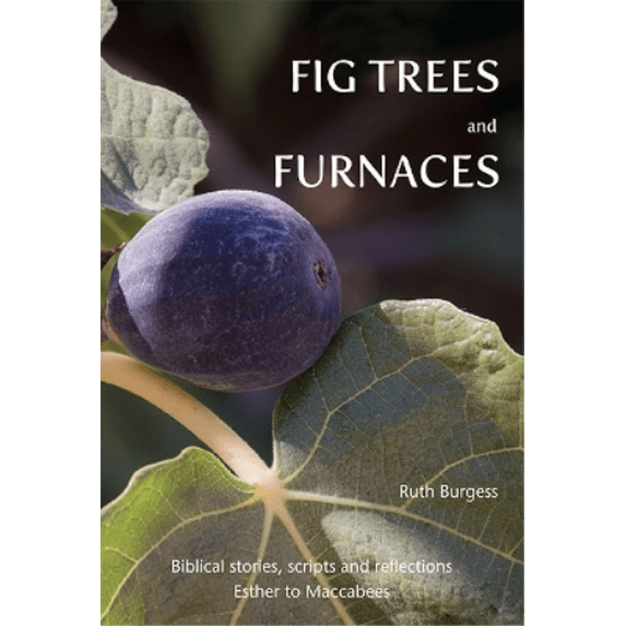 Fig Trees and Furnaces Ruth Burgess (Paperback)