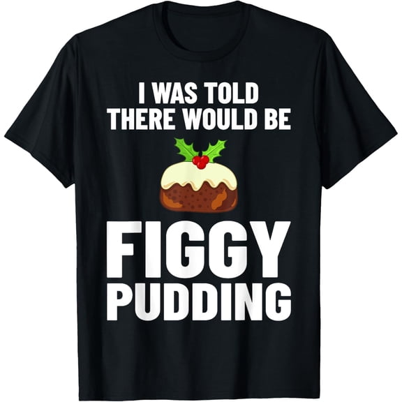 Figgy Pudding Figs Recipe Christmas T-Shirt