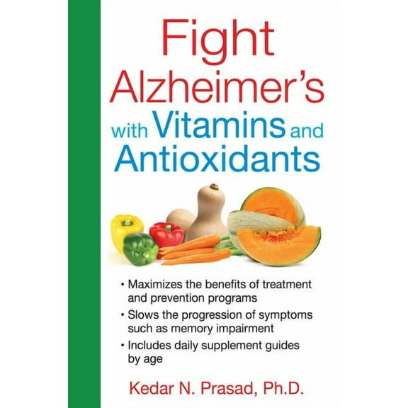 Fight Alzheimer's with Vitamins and Antioxidants (Paperback)