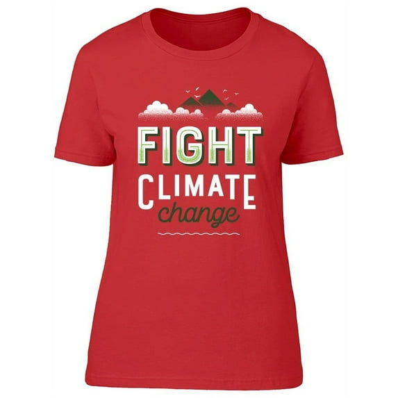 Fight Climate Change T-Shirt Women -Image by Shutterstock, Female 3X-Large