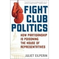 thumbnail image 1 of Pre-Owned Fight Club Politics: How Partisanship Is Poisoning the U.S. House of Representatives (Paperback) 0742551199 9780742551190, 1 of 1