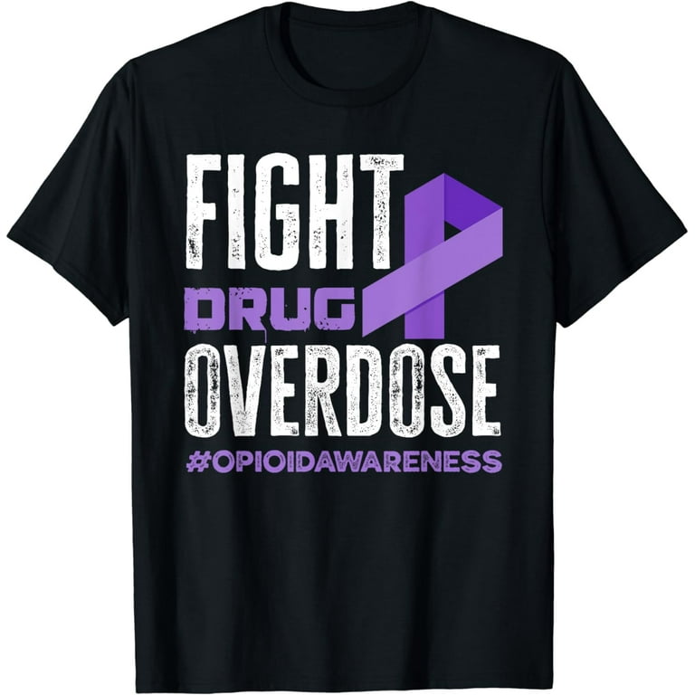 Fight Drug Overdose Opioid Awareness Graphic T-Shirt Fight Drug Overdose Opioid Awareness Graphic T-Shirt