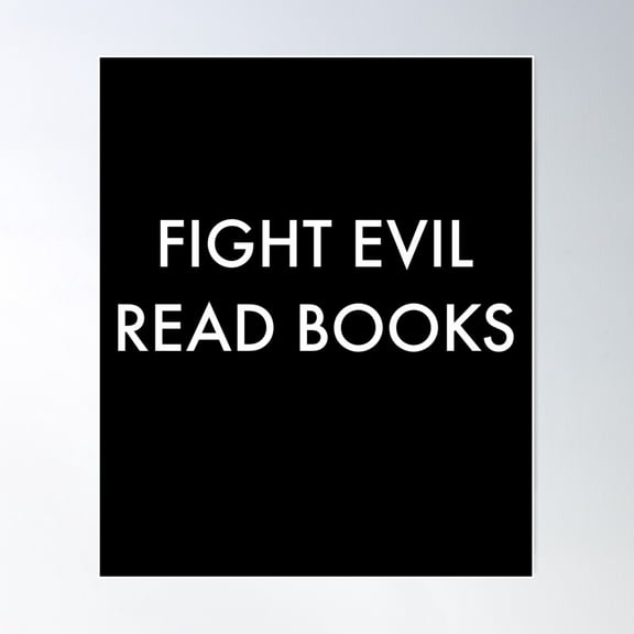Fight Evil Read Books Book Lover Bookworm Librarian Poster Wall Art, Modern Wall Decor For Living Room Bedroom, 8x12 UNFRAMED