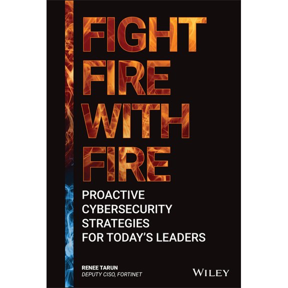 Fight Fire with Fire: Proactive Cybersecurity Strategies for Today's Leaders (Hardcover)