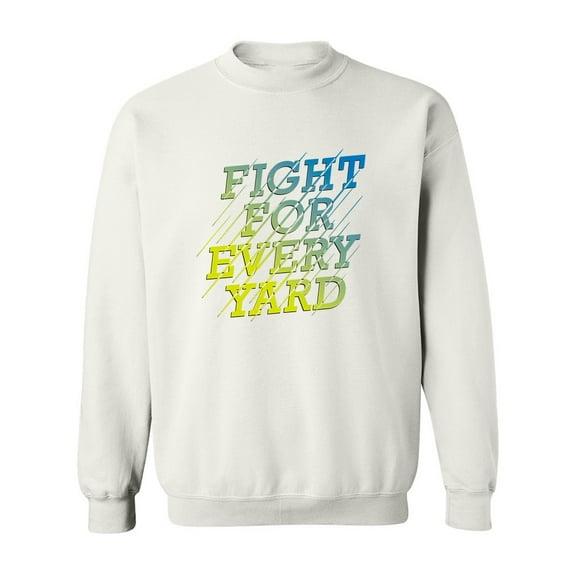 Fight For Every Yard! Sweatshirt Men -Image by Shutterstock, Male Large