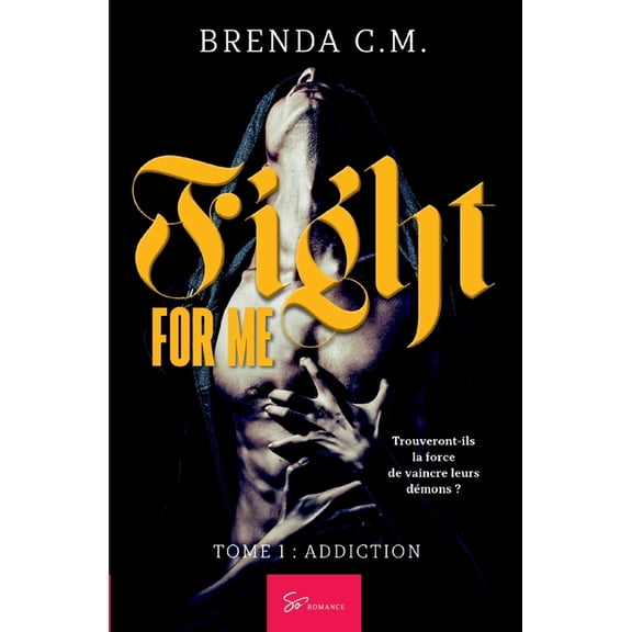 Fight For Me - Addiction: New Romance poignante sur fond de lutte contre ses propres dmons, (Paperback)