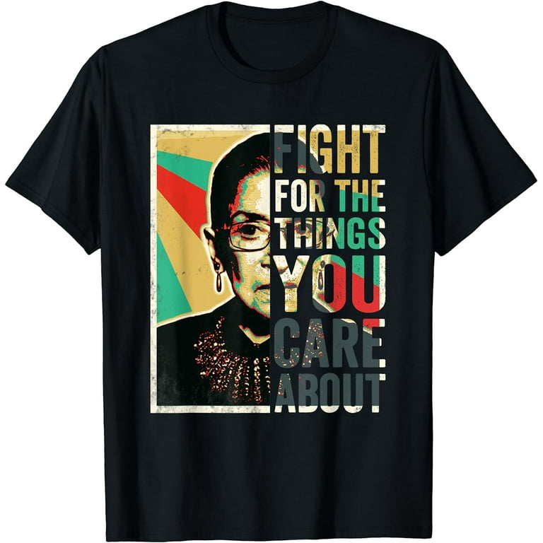 Vintage Fight For The Things You Care About Shirt Rbg Shirt Vintage Fight For The Things You Care About Shirt Rbg Shirt