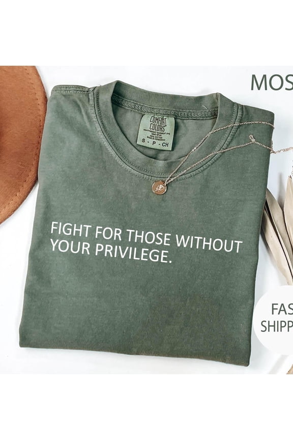 Fight For Those Without Privilege Activist T-Shirt