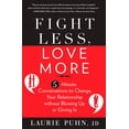 thumbnail image 1 of Pre-Owned Fight Less, Love More: 5-Minute Conversations to Change Your Relationship without Blowing Up or Giving In (Paperback) 1609618890 9781609618896, 1 of 2