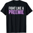 thumbnail image 1 of Fight Like A Preemie Prematurity Awareness Shirt T-Shirt, 1 of 4