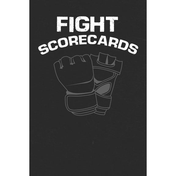 Fight Scorecards: For Gym, Arena or Home Use for Fans and Trainers to Keep Boxing and MMA Scores (Paperback)