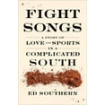 thumbnail image 1 of Fight Songs: A Story of Love and Sports in a Complicated South, (Paperback), 1 of 1