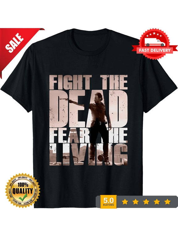 Fight THE DEAD FEAR THE LIVING II T-SHIRT - Rick The Walking Grimes Dead T-Shirt, CROWD FAVORIT-TH69681