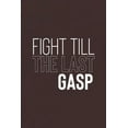 thumbnail image 1 of Fight Till The Last Gasp: Daily Success, Motivation and Everyday Inspiration For Your Best Year Ever, 365 days to more Happiness Motivational Ye, 1 of 1