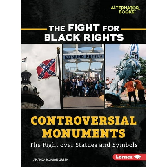 Fight for Black Rights (Alternator Books (R)): Controversial Monuments: The Fight Over Statues and Symbols (Paperback)