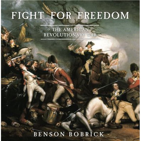 Fight for Freedom : The American Revolutionary War (Hardcover)
