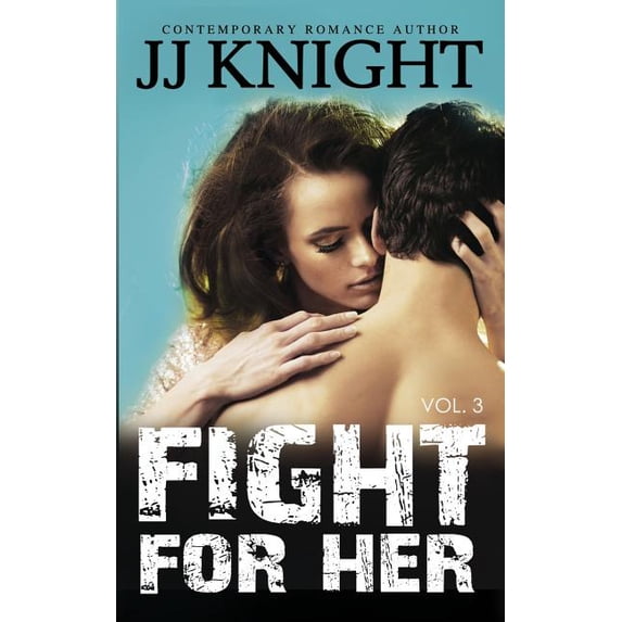 Fight for Her #3: MMA New Adult Romantic Suspense (Paperback) by Jj Knight