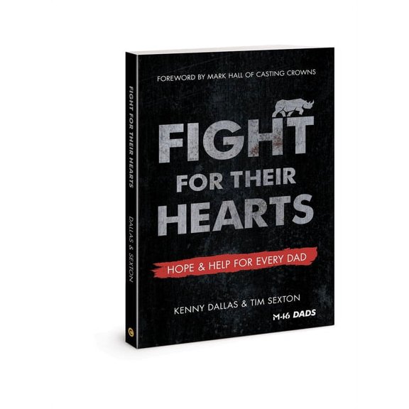 Fight for Their Hearts : Hope and Help for Every Dad (Paperback)
