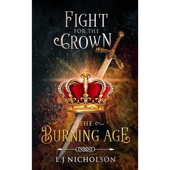 Fight for the Crown The Burning Age, Book 1, (Paperback)