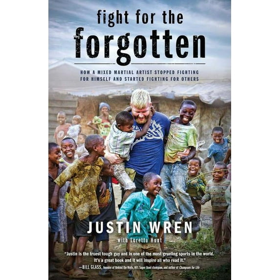 Fight for the Forgotten: How a Mixed Martial Artist Stopped Fighting for Himself and Started Fighting for Others, (Paperback)