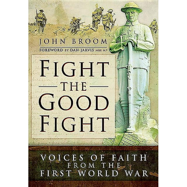 Fight the Good Fight: Voices of Faith from the First World War (Hardcover)
