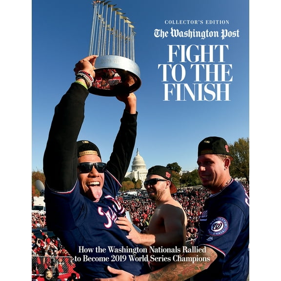 Fight to the Finish : How the Washington Nationals Rallied to Become 2019 World Series Champions (Hardcover)