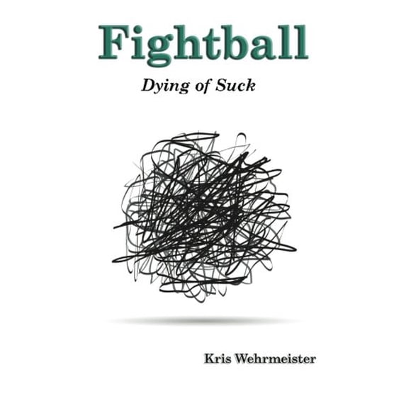 Pre-Owned Fightball: Dying of Suck: Volume 1 Paperback