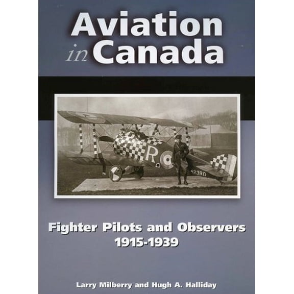 Fighter Pilots and Observers 1915-1939 (Aviation in Canada)