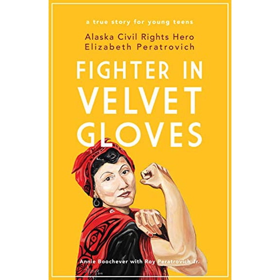 Pre-Owned Fighter in Velvet Gloves: Alaska Civil Rights Hero Elizabeth Peratrovich (Paperback) 1602233705 9781602233706