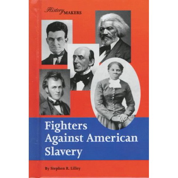 Pre-Owned Fighters Against American Slavery (History Makers) (Unknown) 1560060360 9781560060369